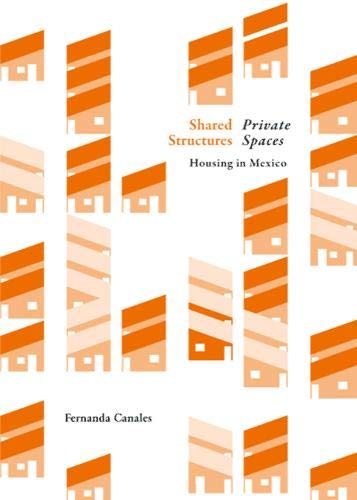 Shared Structures, Intimate Space Housing in Mexico [Paperback]