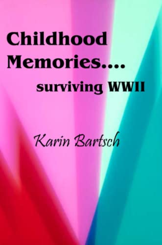 Childhood Memories... surviving World War II [Paperback]