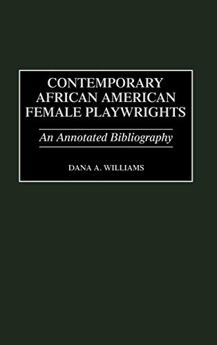 Contemporary African American Female Playwrights An Annotated Bibliography [Hardcover]