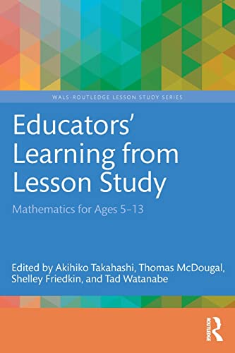 Educators' Learning from Lesson Study: Mathematics for Ages 5-13 [Paperback]