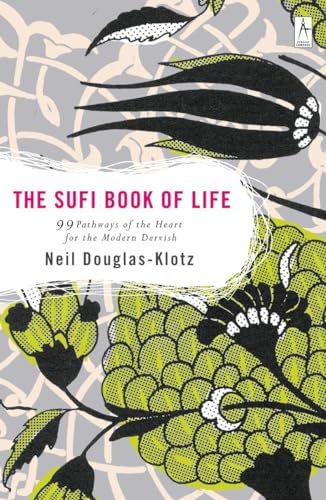 The Sufi Book of Life 99 Pathways of the Heart for the Modern Dervish [Paperback]