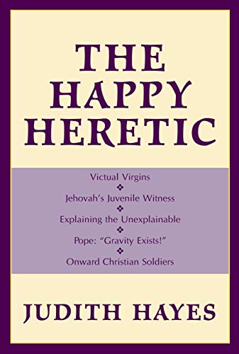 The Happy Heretic [Hardcover]