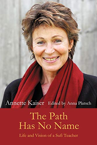 The Path Has No Name Life And Vision Of A Sufi Teacher [Paperback]