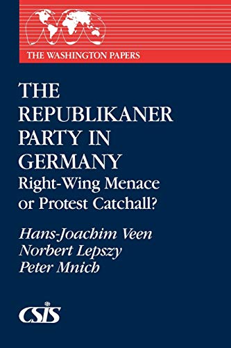 The Republikaner Party in Germany Right-Wing Menace or Protest Catchall [Paperback]