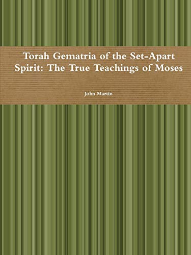 Torah Gematria of the Set-Apart Spirit  The True Teachings of Moses [Paperback]