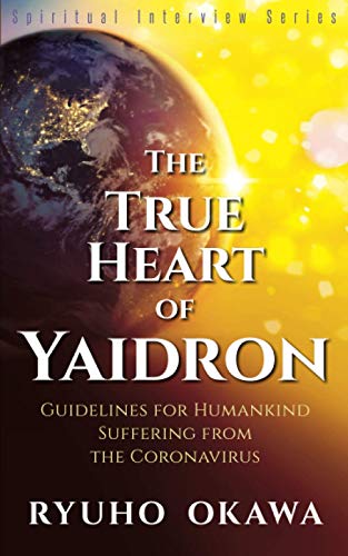 True Heart of Yaidron  Guidelines for Humankind Suffering from the Coronavirus [Paperback]