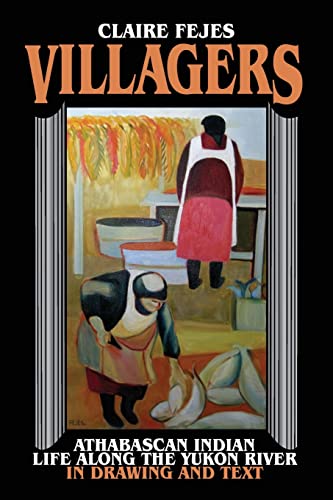 Villagers Athabaskan Indian Life Along The Yukon River In Drawings And Text [Paperback]
