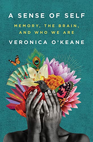 A Sense of Self Memory, the Brain, and Who We Are [Hardcover]