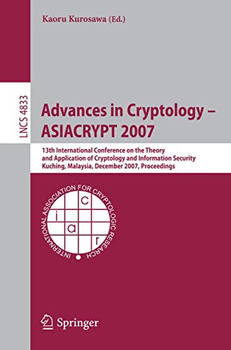 Advances in Cryptology  ASIACRYPT 2007 13th International Conference on the Th [Paperback]