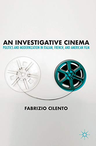 An Investigative Cinema Politics and Modernization in Italian, French, and Amer [Hardcover]