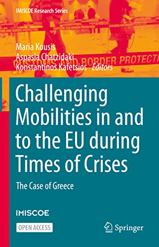 Challenging Mobilities in and to the EU during Times of Crises The Case of Gree [Hardcover]