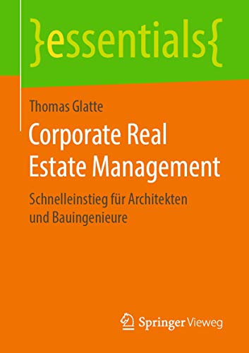 Corporate Real Estate Management Schnelleinstieg fr Architekten und Bauingenie [Paperback]