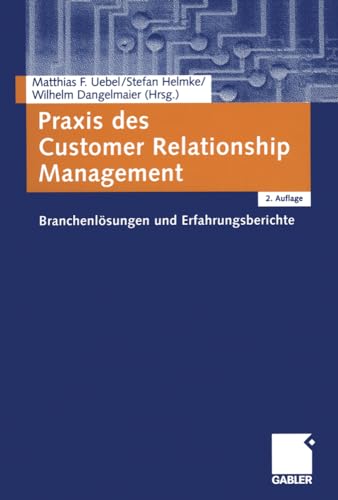 Praxis des Customer Relationship Management Branchenlsungen und Erfahrungsberi [Paperback]