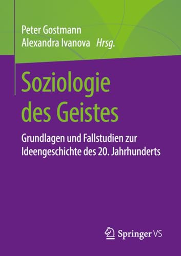 Soziologie des Geistes Grundlagen und Fallstudien zur Ideengeschichte des 20. J [Paperback]
