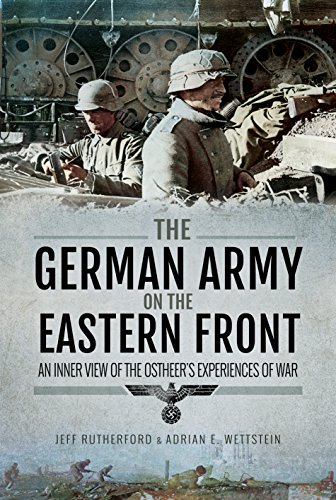 The German Army on the Eastern Front An Inner View of the Ostheer's Experiences [Hardcover]