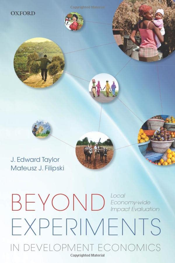 Beyond Experiments in Development Economics Local Economy-wide Impact Evaluatio [Paperback]