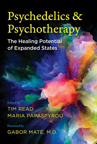 Psychedelics and Psychotherapy The Healing Potential of Expanded States [Paperback]