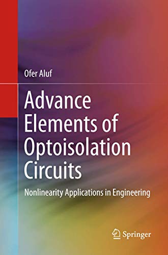 Advance Elements of Optoisolation Circuits Nonlinearity Applications in Enginee [Paperback]