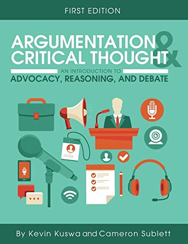 Argumentation And Critical Thought An Introduction To Advocacy, Reasoning, And  [Paperback]