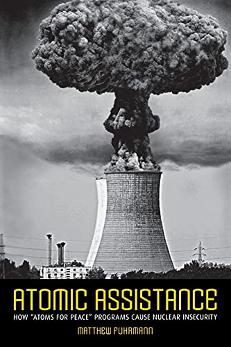Atomic Assistance How  atoms For Peace  Programs Cause Nuclear Insecurity (corn [Paperback]