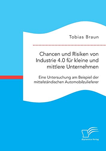 Chancen Und Risiken Von Industrie 4.0 Fur Kleine Und Mittlere Unternehmen. Eine