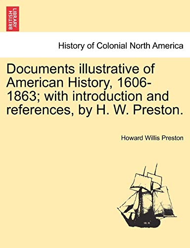 Documents Illustrative of American History, 1606-1863 with Introduction and Ref [Paperback]