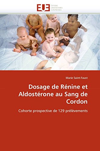 Dosage De Rnine Et Aldostrone Au Sang De Cordon Cohorte Prospective De 129 Pr [Paperback]