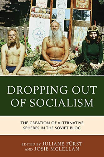 Dropping out of Socialism The Creation of Alternative Spheres in the Soviet Blo [Paperback]