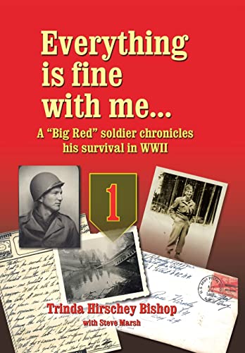 Everything Is Fine with Me ...  A Big Red Soldier Chronicles His Survival in Ww [Hardcover]