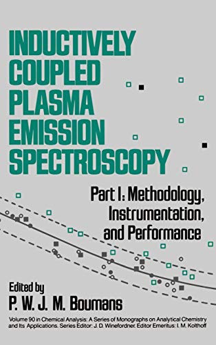 Inductively Coupled Plasma Emission Spectroscopy, Part 1 Methodology, Instrumen [Hardcover]