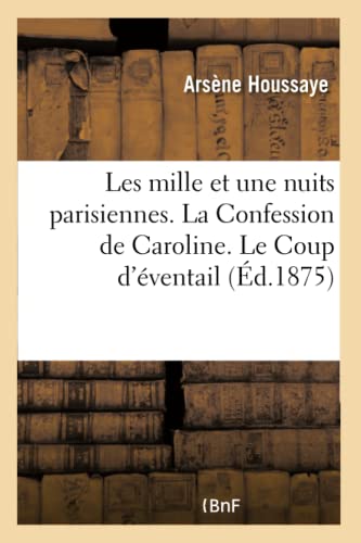 Les Mille Et Une Nuits Parisiennes. La Confession De Caroline. Le Coup D'Eventai