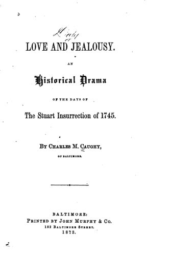 Love And Jealousy, An Historical Drama Of The Days Of The Stuart Insurrection Of [Paperback]