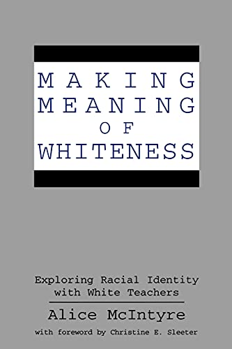 Making Meaning Of Whiteness Exploring Racial Identity With White Teachers (suny [Paperback]