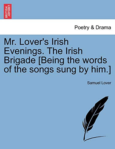 Mr Lover's Irish Evenings the Irish Brigade [Being the Words of the Songs Sung b [Paperback]