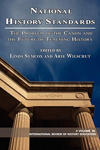 National History Standards The Problem Of The Canon And The Future Of Teaching  [Paperback]