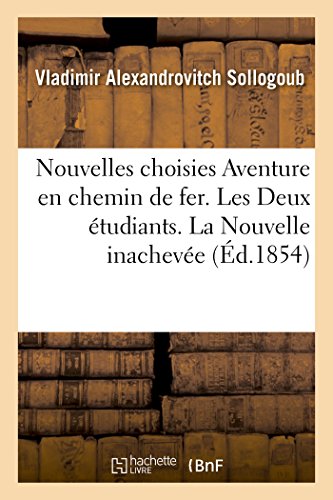Nouvelles Choisies Aventure En Chemin De Fer. Les Deux Etudiants. La Nouvelle In [Paperback]