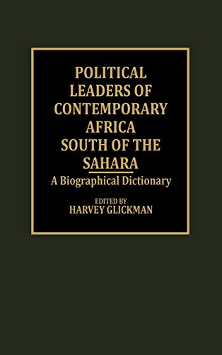 Political Leaders of Contemporary Africa South of the Sahara A Biographical Dic [Hardcover]