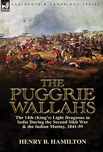 Puggrie Wallahs  The 14th (King's) Light Dragoons in India During the Second Si [Hardcover]