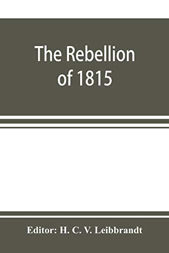 Rebellion of 1815, Generally Known As Slachters Nek. a Complete Collection of Al [Paperback]