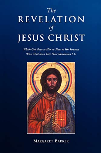 Revelation of Jesus Christ Which God Gave to Him to Show to His Servants What M [Paperback]