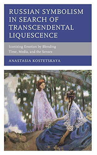 Russian Symbolism in Search of Transcendental Liquescence Iconizing Emotion by  [Hardcover]