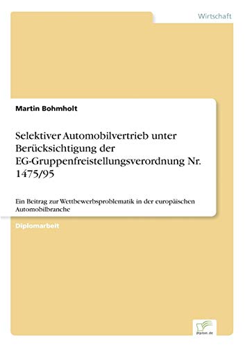 Selektiver Automobilvertrieb Unter Berucksichtigung der Eg-Gruppenfreistellungsv [Paperback]