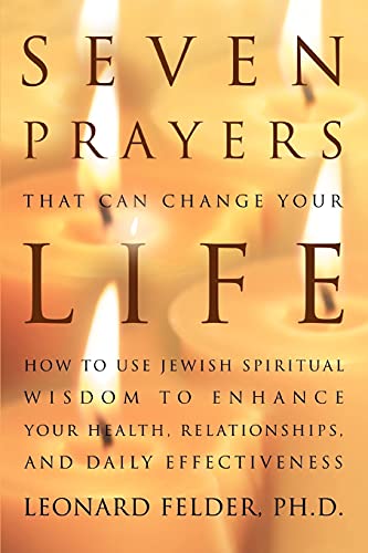 Seven Prayers That Can Change Your Life How To Use Jewish Spiritual Wisdom To E [Paperback]
