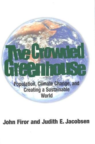The Crowded Greenhouse Population, Climate Change, and Creating a Sustainable W [Hardcover]