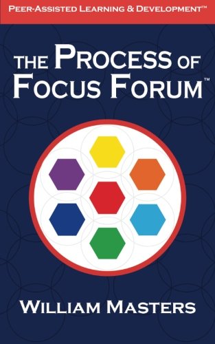 The Process Of Focus Forum Peer-Assisted Learning & Development (masters' Focus [Paperback]