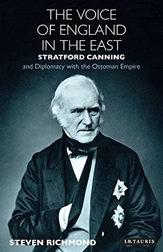 The Voice of England in the East Stratford Canning and Diplomacy with the Ottom [Paperback]