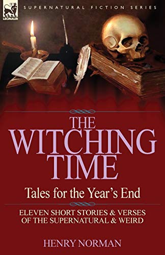 Witching Time  Tales for the Year's End-11 Short Stories and Verses of the Supe [Paperback]