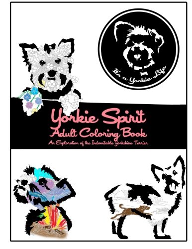 Yorkie Spirit Adult Coloring Book An Exploration Of The Indomitable Yorkshire T [Paperback]
