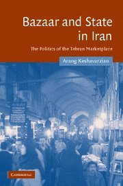 Bazaar and State in Iran The Politics of the Tehran Marketplace [Hardcover]