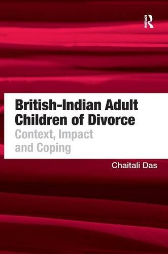 British-Indian Adult Children of Divorce Context, Impact and Coping [Hardcover]